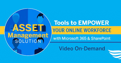 Office 365 Asset Management: Tools to Empower Your Online Workforce