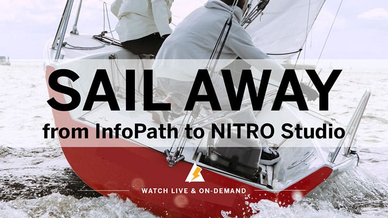 Sail Away from InfoPath to Affordable & Modern NITRO Studio Forms