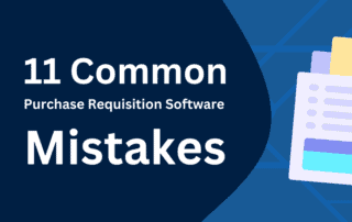 11 Most Common Purchase Requisition Software Mistakes