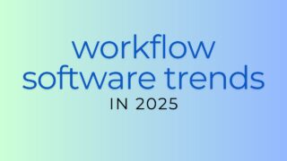 workflow software trends in 2025